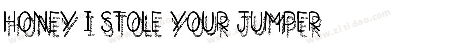 Honey I Stole Your Jumper字体转换
